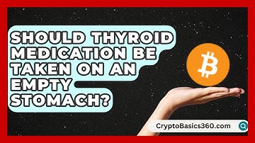 Should Thyroid Medication Be Taken on an Empty Stomach? | Thyroid Wellness Hub