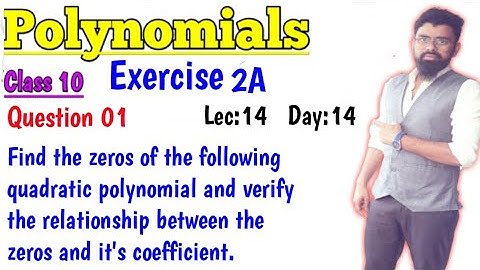 Find the zeros of the following quadratic polynomial and verify the relationship between the zeros