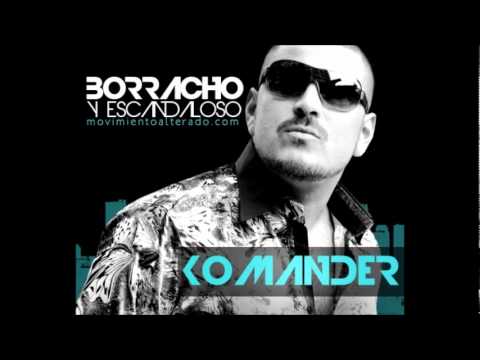 el komander borracho y escandaloso