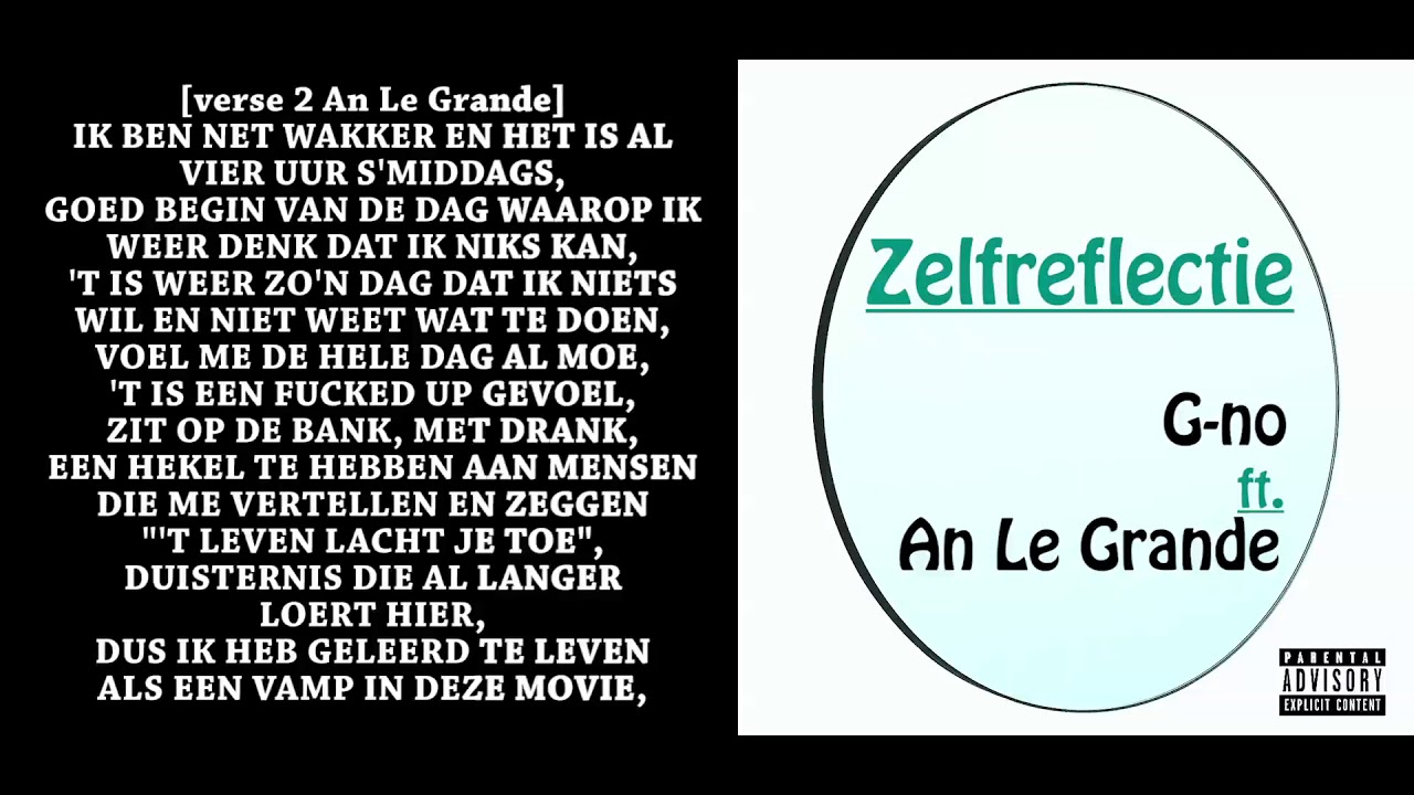 Watch G-no ft. An Le Grande - Zelfreflectie (Official Audio) on YouTube Watch G-no ft. An Le Grande - Zelfreflectie (Official Audio) on YouTube