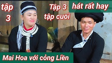 P3, tập cuối: gái xih Mai Hoa với cỏng Liền hát dao đối đáp rất hay và cảnh đẹp  Nậm Ải xã Hầu Thầu