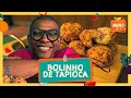 Bolinho de tapioca recheado com linguiça calabresa | Moacir Santana | Funcionário do Mês