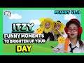 ITZY [있지] FUNNY MOMENTS  TO BRIGHTEN UP YOUR DAY