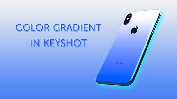 COLOR GRADIENT IN KEYSHOT - TUTORIAL
