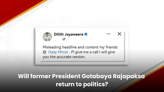 Will former President Gotabaya Rajapaksa return to politics