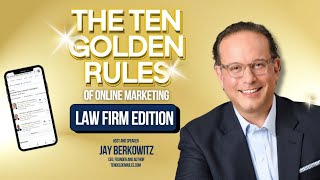 The Ten Golden Rules of Online Marketing  ( Law Firm Edition  )
