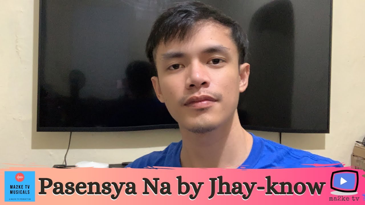 Pasensya Na by Jhay-know | Ma2ke Records | ma2ke tv