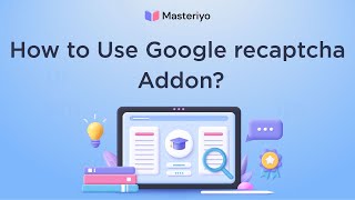 How to Use Google Recaptcha Addon: Masteriyo
