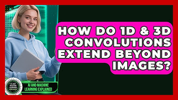 How Do 1D & 3D Convolutions Extend Beyond Images? - AI and Machine Learning Explained