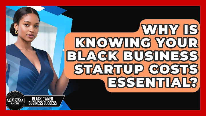 Why Is Knowing Your Black Business Startup Costs Essential? - Black Owned Business Success