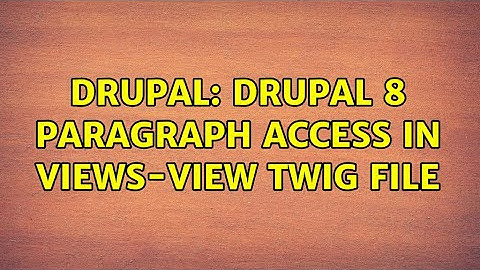 Drupal: Drupal 8 paragraph access in views-view twig file
