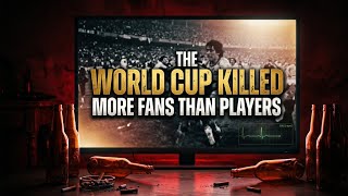 The World Cup Killed More Fans Than Players