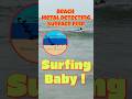 Surfing Baby ! - Beach Metal Detecting Surface Find