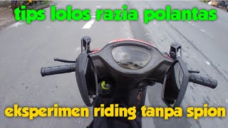 Tips Lolos Razia Polisi lalu lintas || Eksperimen Riding Tanpa Spion