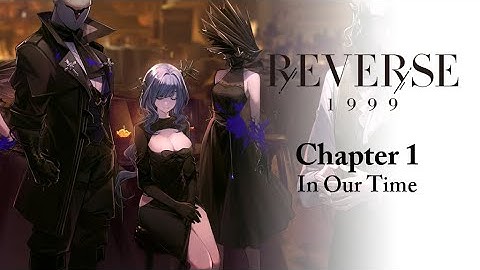 【Reverse 1999】Chapter 1: In Our Time - Story Collection
