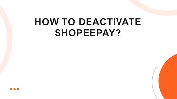 How to deactivate ShopeePay?