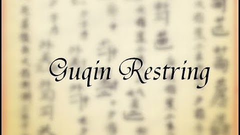 Guqin Restring Skill：How to put on strings  part 4 (Total 4 part )