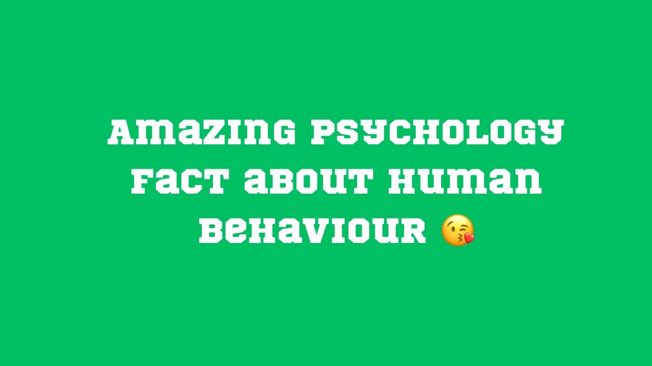 Amazing Psychology Facts About Human Behaviour That Will Blow Your Mind ...