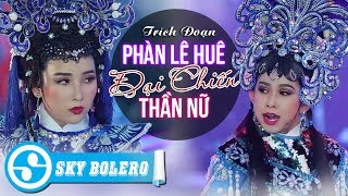 Nghệ Sĩ (Ngọc Nữ) Khánh Tâm ft Sao nối Ngôi Bình Tinh | Trích Đoạn Phàn Lê Huê Đại Chiến Thần Nữ