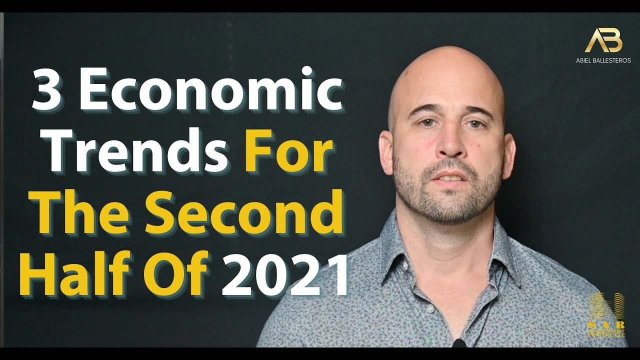Three Economic Trends For The Second Half Of 2021 Multifamily