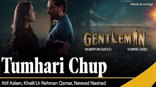 Tumhari Chup |Gentleman | Atif Aslam|Humayun Saeed, Yumna Zaidi, New Song (Sing  by Saira Asghar)