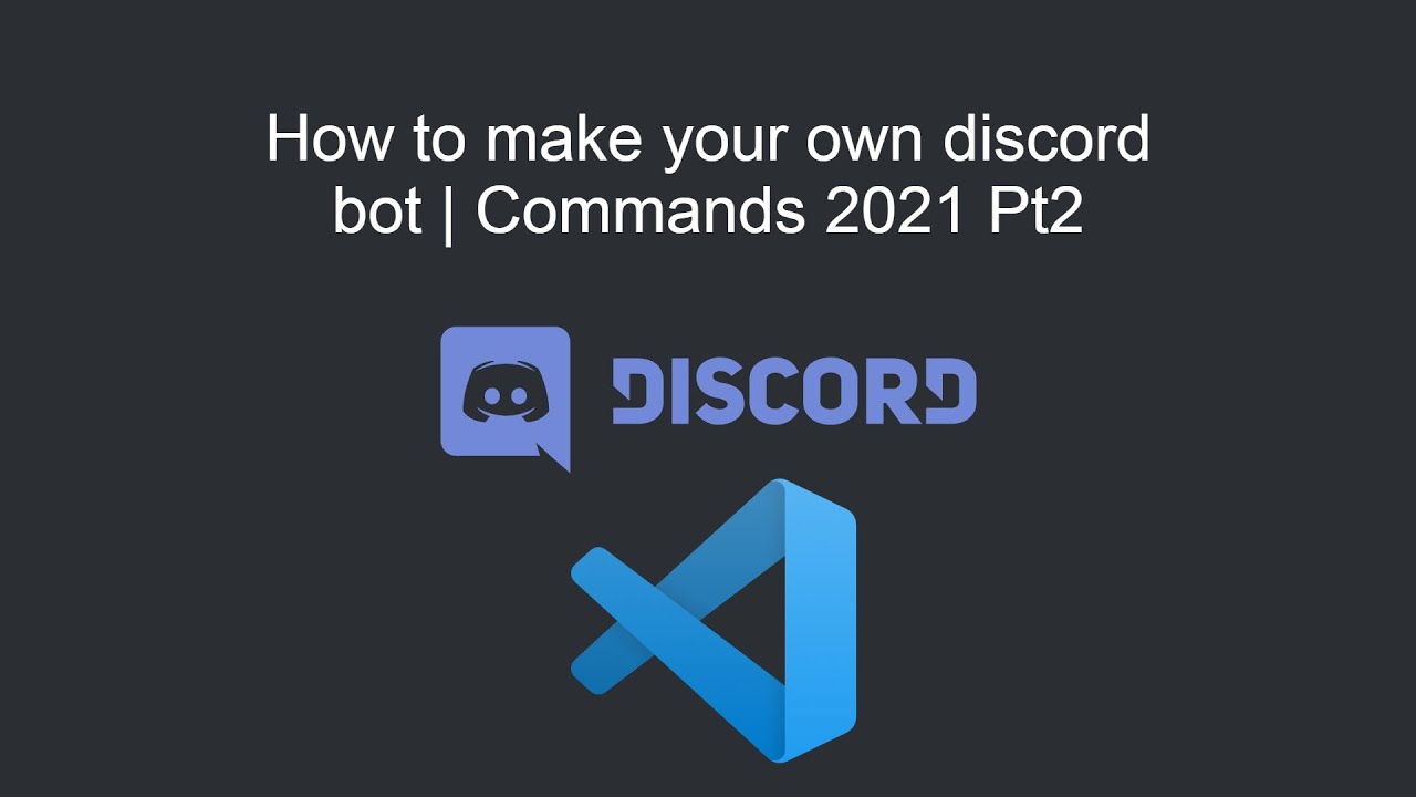 How to make your own discord bot | Commands 2021 Pt2 - YouTube