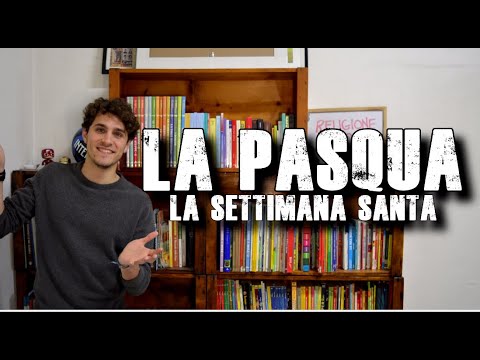 La Pasqua - La Settimana Santa: le grandi celebrazioni cristiane