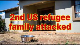 2nd South African US Refugee family attacked