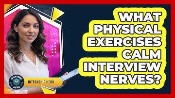 What Physical Exercises Calm Interview Nerves?