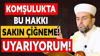 Komşulukta Bu Hakkı Sakın Çiğneme - Halil Konakcı Hoca Şuluk