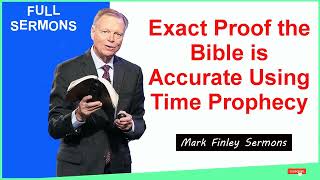 Mark Finley Sermons  ---- Exact Proof the Bible is Accurate Using Time Prophecy