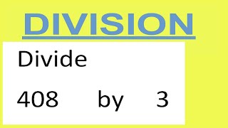 Divide     408      by     3