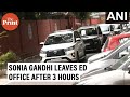 Sonia Gandhi leaves ED office after third day of questioning in National Herald case