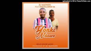 Dj Machuzu_ft_{Discolledge SA_-_Yonki Ndawo}