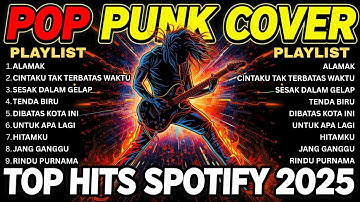 Kumpulan Lagu Cover Pop Punk/Rock Energi 2025 | Viral Tiktok | Alamak | Cintaku Tak Terbatas Waktu