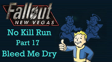 Fallout New Vegas: No Kill Run - Part 17 - Bleed Me Dry