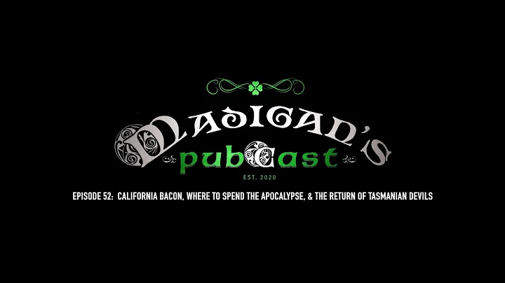 Madigan's Pubcast Ep52: California Bacon, Where To...