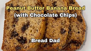 Peanut Butter Banana Bread (with Chocolate Chips) - Easy Recipe!