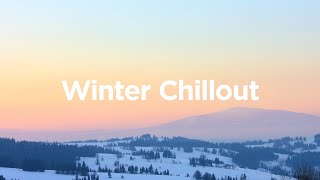 Winter Chillout Playlist ❄️ Relaxing Chillout Songs to Calm Down