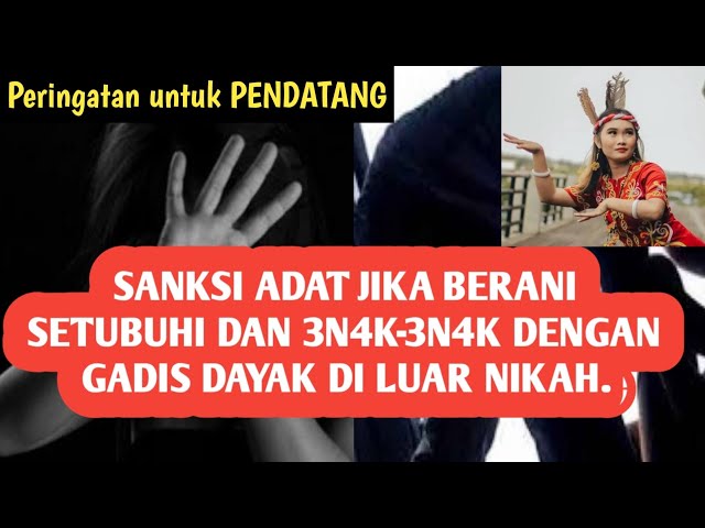 Sanksi Adat Jika Berani  Setubuhi dan 3N4K-3N4K dengan Gadis Dayak di luar Nikah. class=