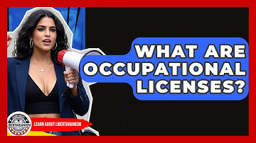 What Are Occupational Licenses? - Learn About Libertarianism