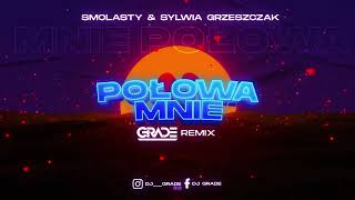 Smolasty & Sylwia Grzeszczak - Połowa Mnie (GRADE REMIX)