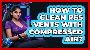How To Clean PS5 Vents With Compressed Air?