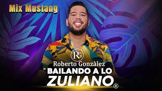 Mix Mustang Roberto González - Bailando A Lo Zuliano