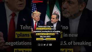 Iran Rejects New Talks, Calls U.S. Ship Seizure “Piracy” and Ceasefire Violation