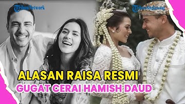 ALASAN RAISA RESMI GUGAT CERAI HAMISH DAUD USAI 8 TAHUN MENIKAH MASIH JADI MISTERI