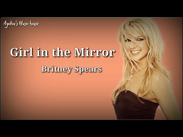Girl in the Mirror - Lyrics  Song by Britney Spears class=