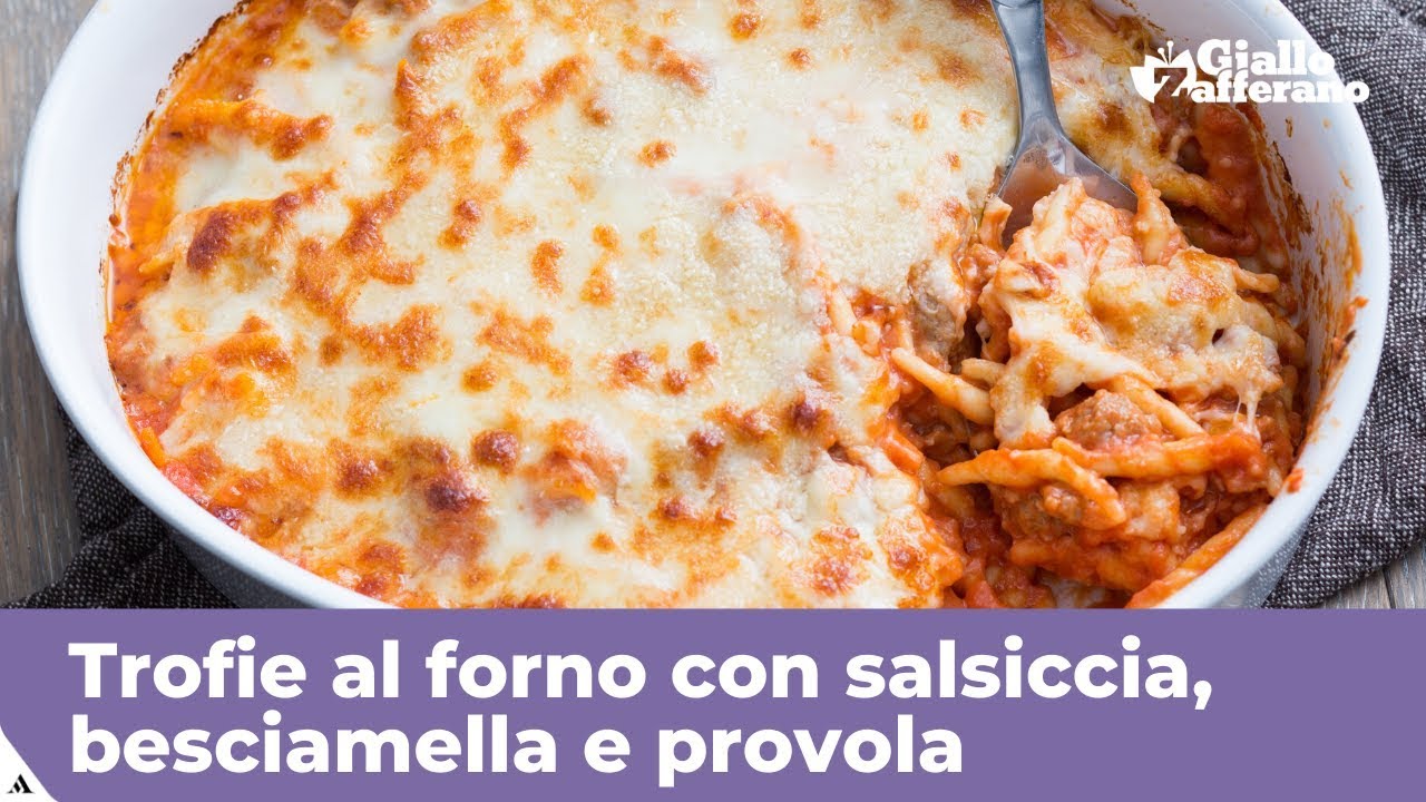 TROFIE AL FORNO CON SALSICCIA, BESCIAMELLA E PROVOLA - YouTube