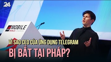 Vì sao CEO của ứng dụng Telegram bị bắt tại Pháp? | VTV24