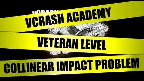 vCRASH Academy | Veteran Level Course | Collinear Impact (Daily Ex Problem 8.5)